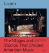 Album artwork for Listen: The Stages and Studios That Shaped American Music by Rhona Bitner