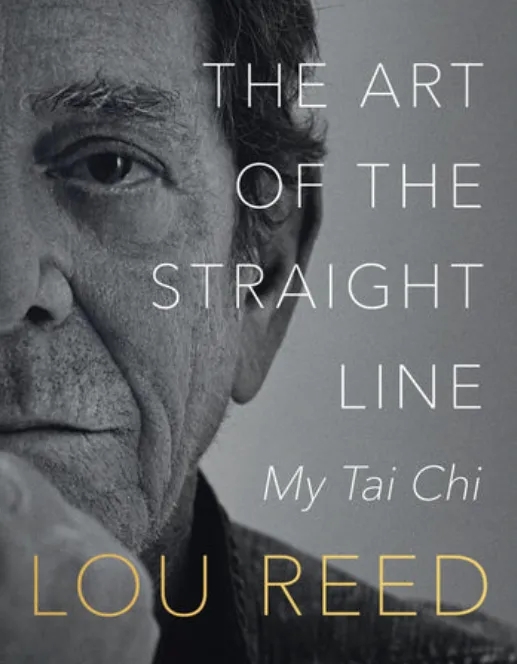 Album artwork for The Art of the Straight Line: My Tai Chi by Lou Reed, Laurie Anderson