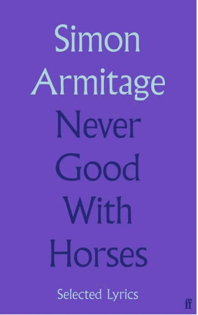 Album artwork for Never Good With Horses: Assembled Lyrics by Simon Armitage