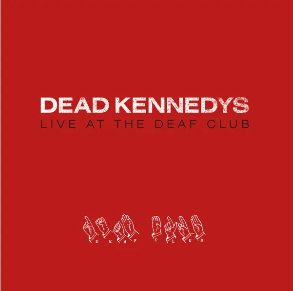 Album artwork for Live At The Deaf Club by Dead Kennedys