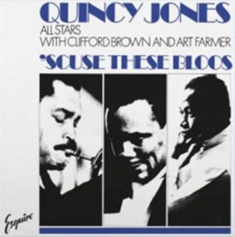 Album artwork for ‘Scuse These Bloos by Quincy Jones, Clifford Brown, Art Farmer