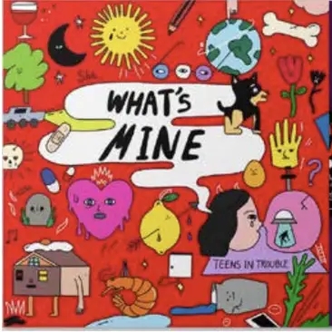 Album artwork for What's Mine by Teens In Trouble