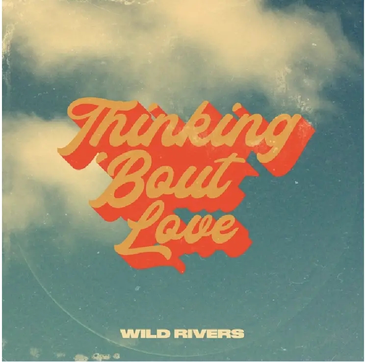 Album artwork for Thinking 'bout Love by Wild Rivers
