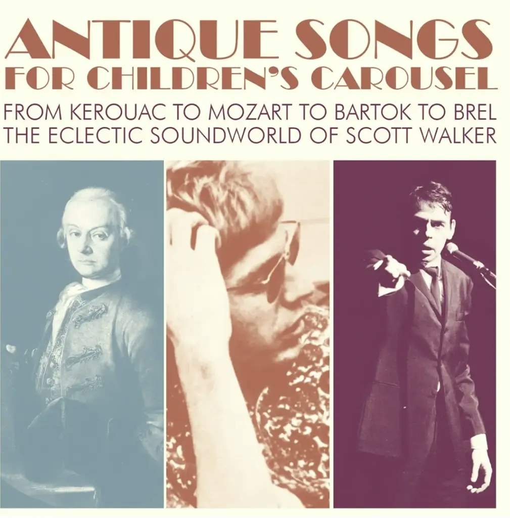 Album artwork for Antique Songs For Children's Carousel - from Kerouac to Mozart to Bartok to Brel - The Eclectic Soundworld of Scott Walker by Various