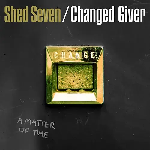 Album artwork for Changed Giver  - RSD 2024 by Shed Seven