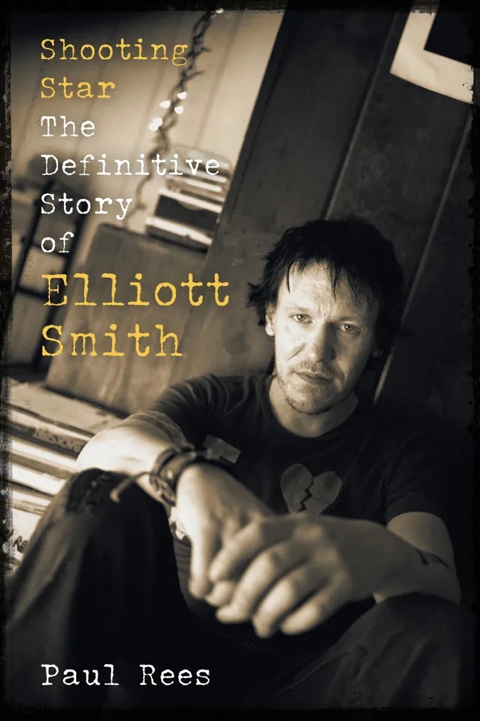 Album artwork for Shooting Star: The Definitive Story of Elliott Smith by Paul Rees