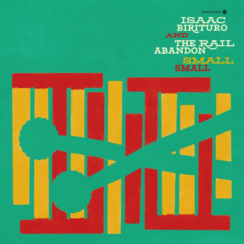 Album artwork for Small Small by 	 Isaac Birituro and The Rail Abandon