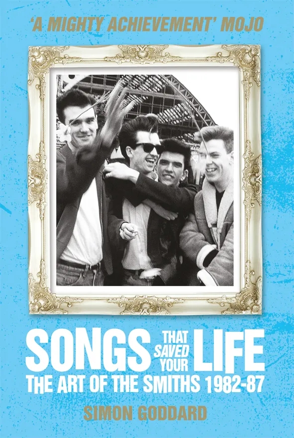 Album artwork for Songs That Saved Your Life - The Art of The Smiths 1982-87 (revised edition) by Simon Goddard