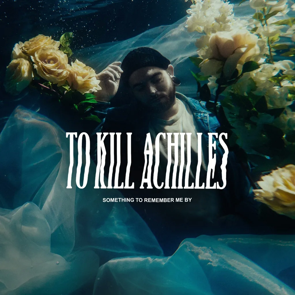 Album artwork for Something To Remember Me By by To Kill Achilles