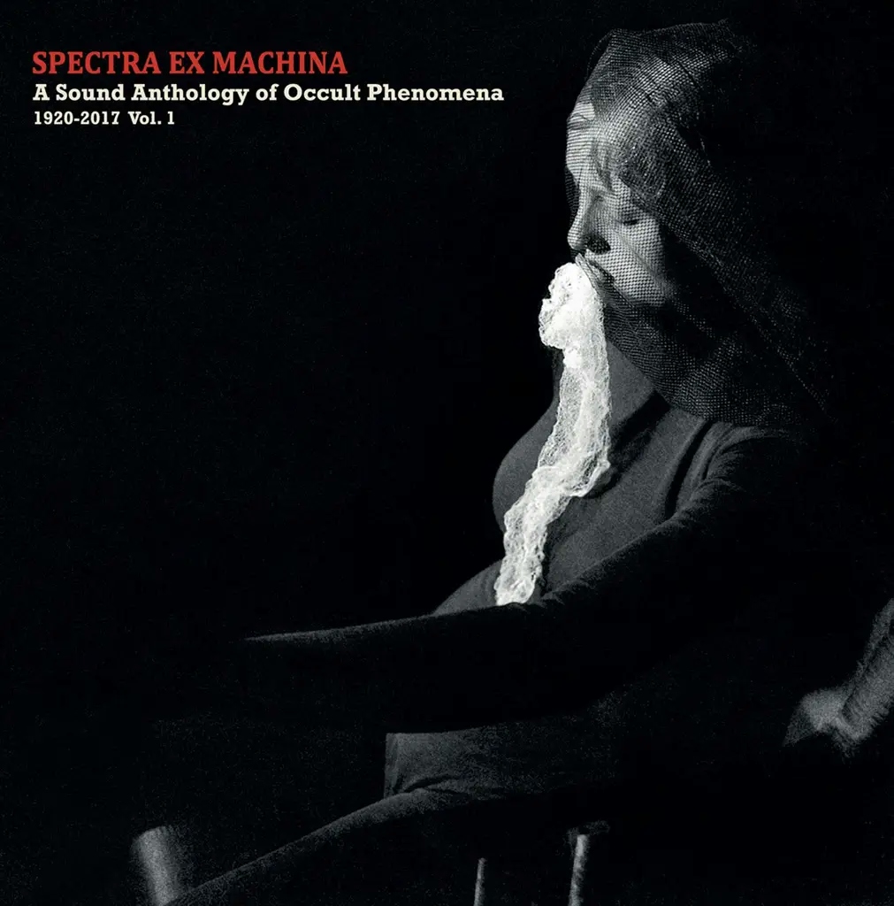Album artwork for Spectra Ex Machina/A Sound Anthology of Occult Phenomena 1920-2017 Vol.1 by Various