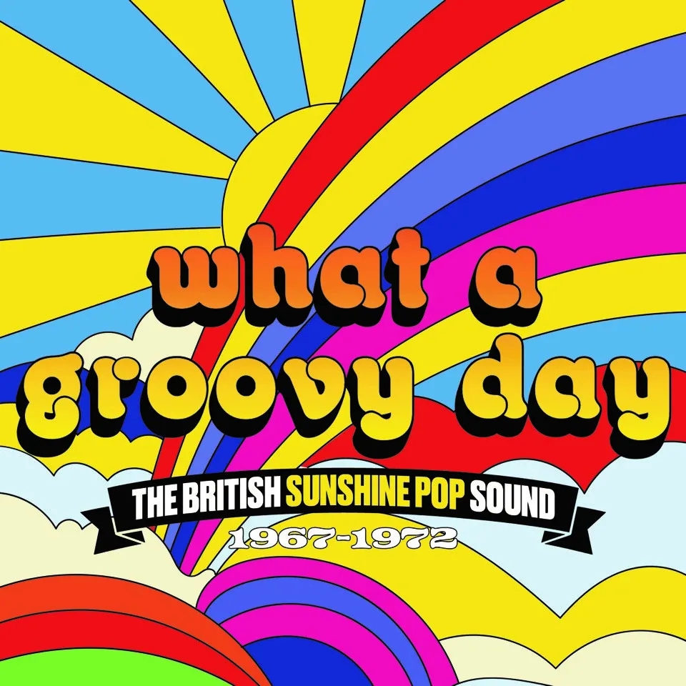 Album artwork for What A Groovy Day – The British Sunshine Pop Sound 1967-1972 by Various