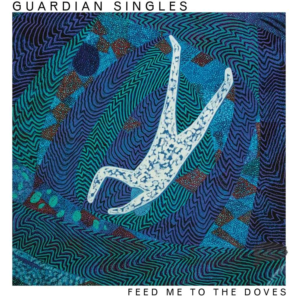 Album artwork for Feed Me To The Doves by Guardian Singles