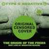Album artwork for The Origin of the Feces (Not Live At Brighton Beach) - 30th Anniversary Edition  by Type O Negative