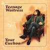 Album artwork for Your Cuckoo by Teenage Waitress