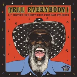 Album artwork for Tell Everybody! (21st Century Juke Joint Blues from Easy Eye Sound) by Various