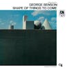 Album artwork for Shape Of Things To Come by George Benson