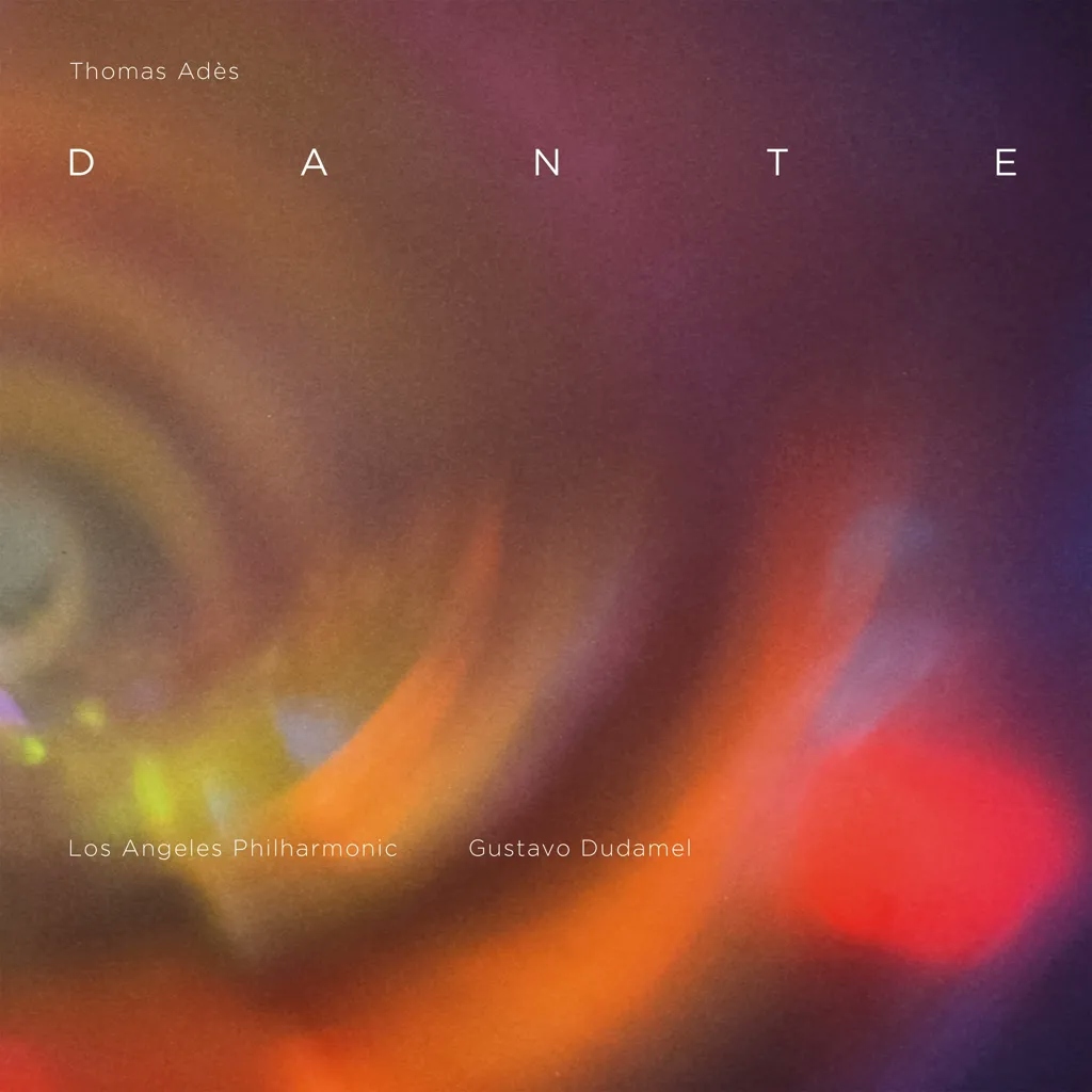Album artwork for Thomas Adès: Dante by Los Angeles Philharmonic, Gustavo Dudamel and Los Angeles Master Chorale