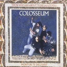 Album artwork for Those Who Are About To Die Salute You by Colosseum
