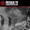 Album artwork for Those Who Do Not by Psychic TV