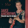 Album artwork for Train Back Home by Jake Andrews