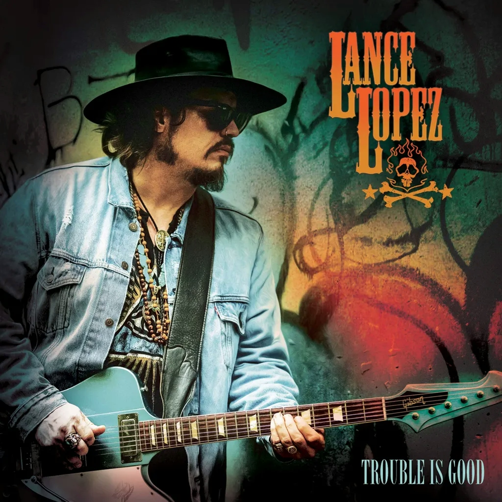 Album artwork for Trouble Is Good by Lance Lopez