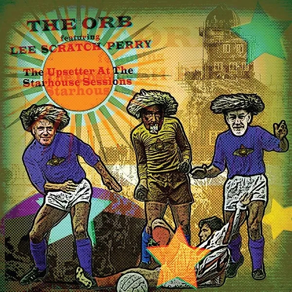 Album artwork for The Upsetter At The Starhouse Sessions by Orb, Lee Scratch Perry