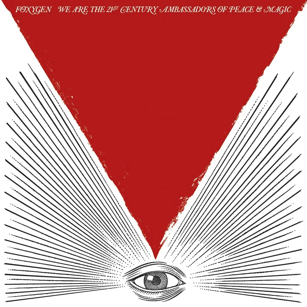 Album artwork for Album artwork for We Are The 21st Century Ambassadors Of Peace and Magic by Foxygen by We Are The 21st Century Ambassadors Of Peace and Magic - Foxygen