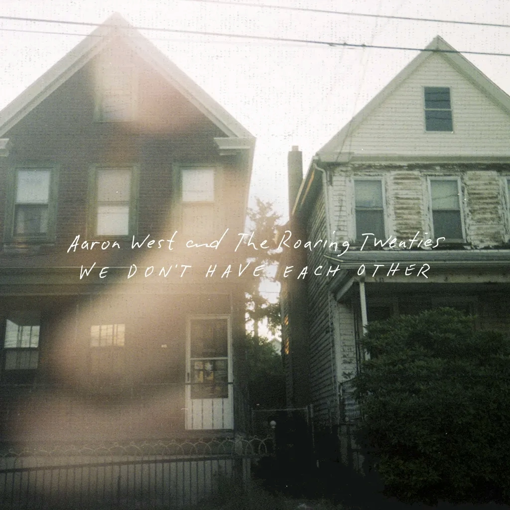 Album artwork for We Don't Have Each Other by Aaron West and The Roaring Twenties