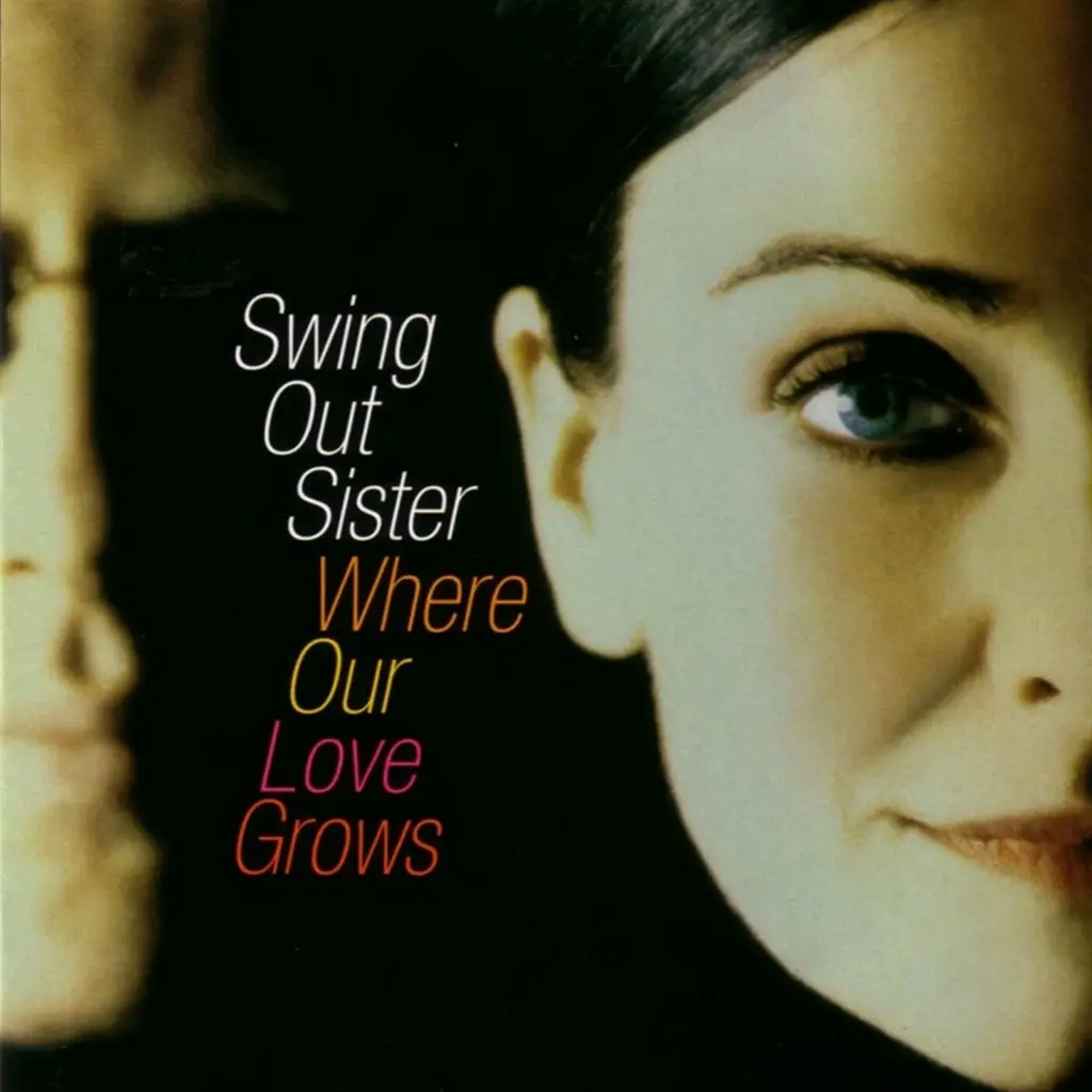 Album artwork for Where Our Love Grows by Swing Out Sister