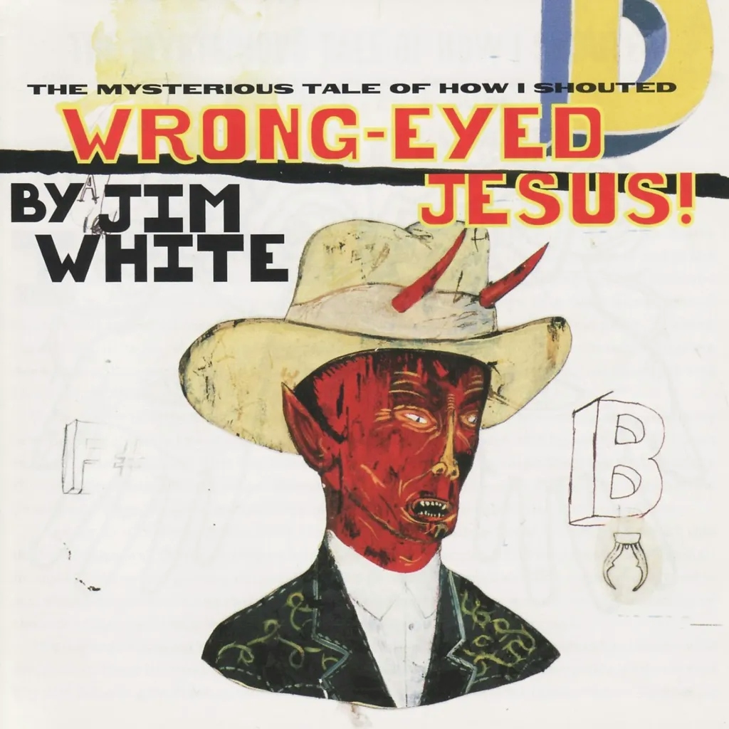 Album artwork for Wrong-Eyed Jesus! by Jim White