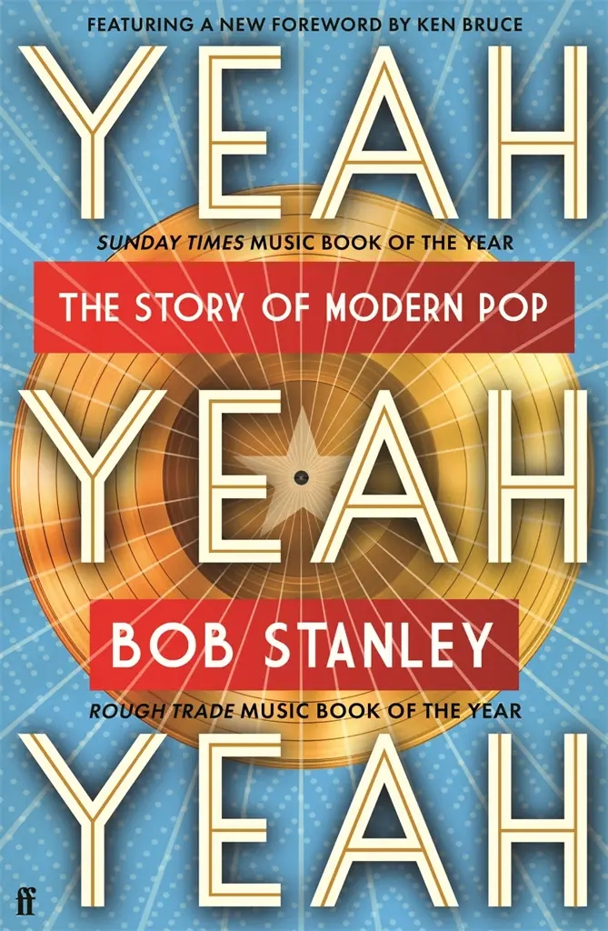 Album artwork for Yeah Yeah Yeah: A Complete History Of Pop by Bob Stanley
