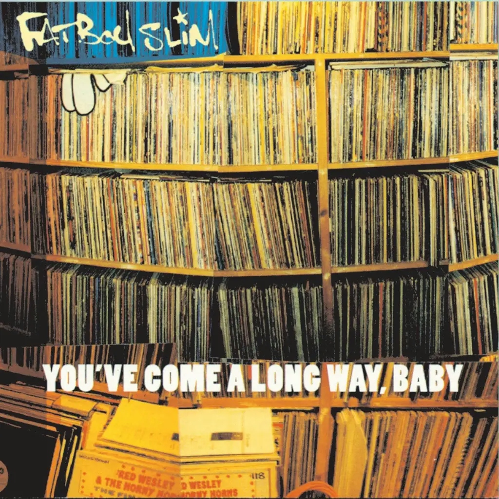 Album artwork for Album artwork for You've Come A Long Way Baby by Fatboy Slim by You've Come A Long Way Baby - Fatboy Slim