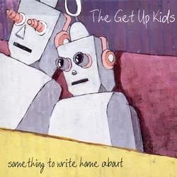 Album artwork for Something To Write Home About by The Get Up Kids