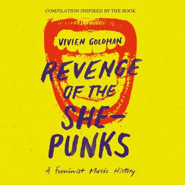 Album artwork for Revenge of the She-Punks - A Feminist Music History Compilation Inspired by the Book by Vivien Goldman by Various Artists
