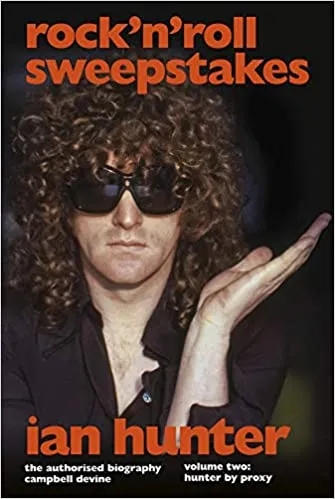 Album artwork for Rock 'n' Roll Sweepstakes: The Official Biography of Ian Hunter (Volume 2) by Campbell Devine