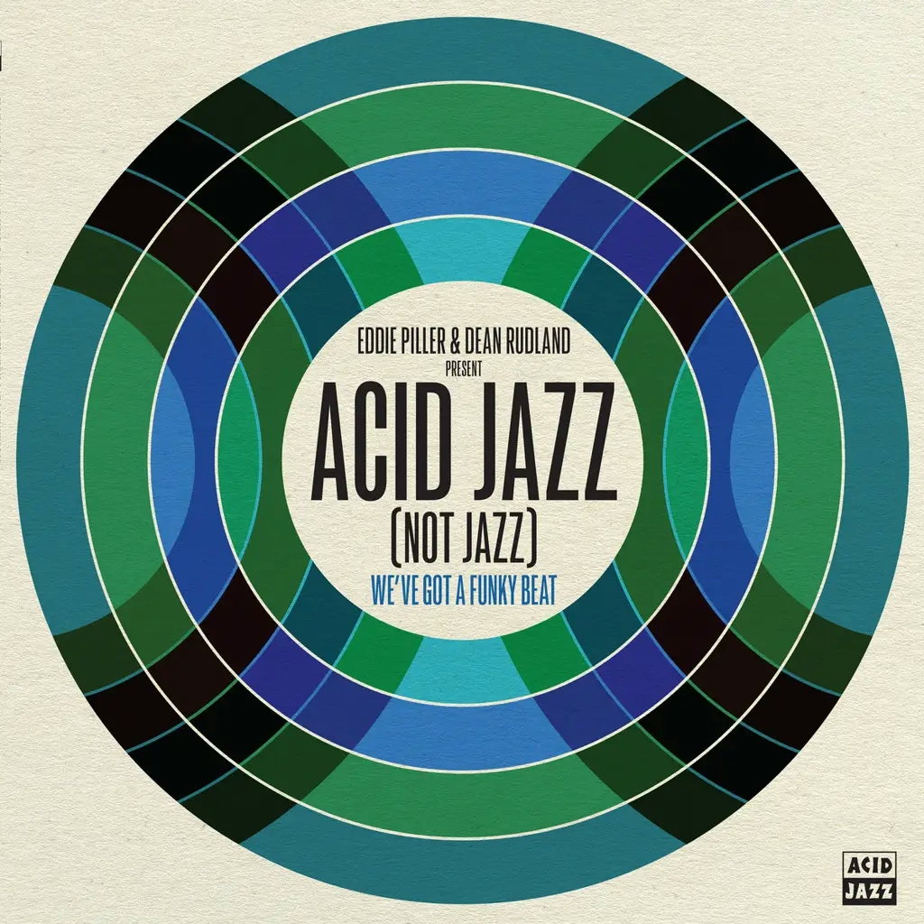 Album artwork for Eddie Piller and Dean Rudland present: Acid Jazz (Not Jazz): We’ve Got A Funky Beat by Various