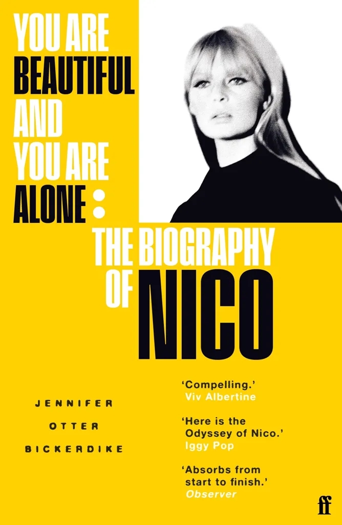 Album artwork for Album artwork for You Are Beautiful and You Are Alone: The Biography of Nico by Jennifer Otter Bickerdike by You Are Beautiful and You Are Alone: The Biography of Nico - Jennifer Otter Bickerdike
