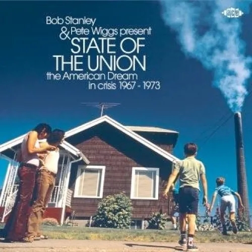 Album artwork for Album artwork for Bob Stanley and Pete Wiggs Present State of the Union - The American Dream in Crisis 1967-1973 by Various by Bob Stanley and Pete Wiggs Present State of the Union - The American Dream in Crisis 1967-1973 - Various