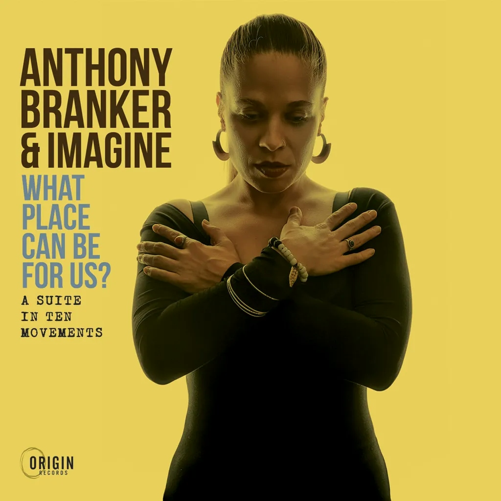Album artwork for What Place Can Be for Us? - A Suite in Ten Movements by Anthony Branker and Imagine