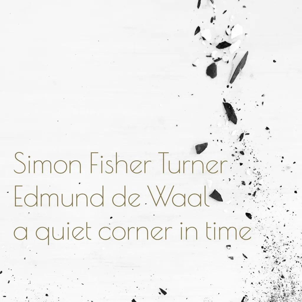 Album artwork for A Quiet Corner In Time by Simon Fisher Turner and Edmund de Waal