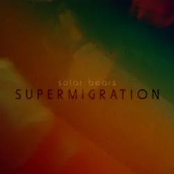 Album artwork for Supermigration by Solar Bears