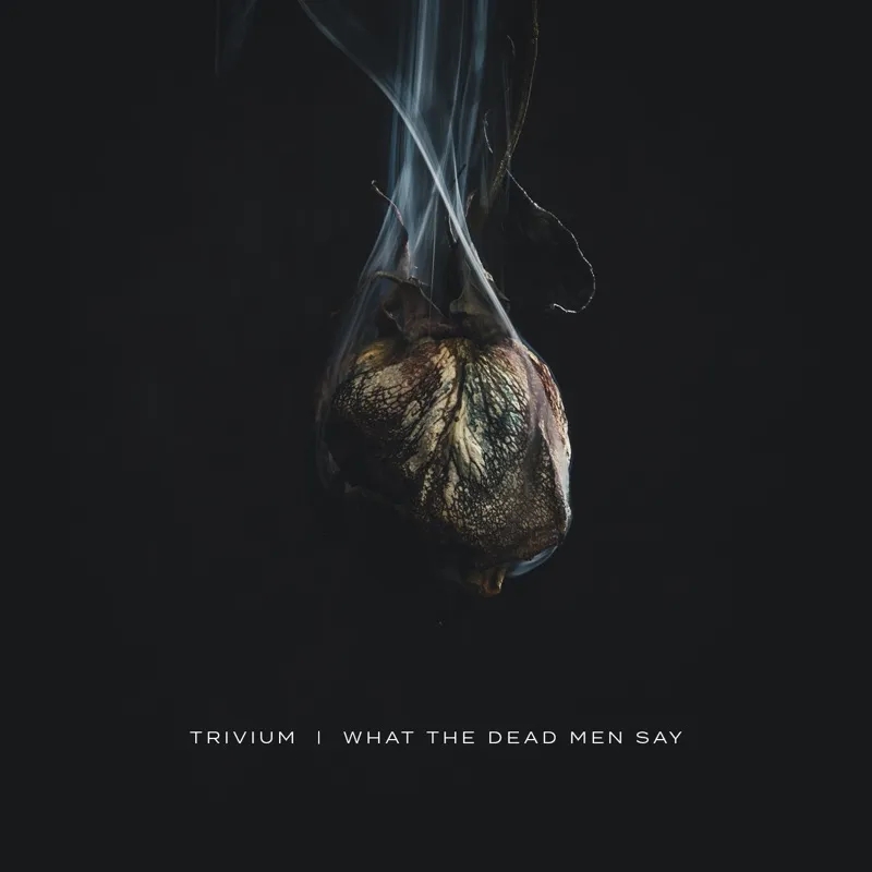 Album artwork for What The Dead Men Say by Trivium