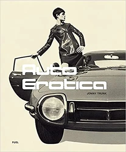 Album artwork for Auto Erotica: A Grand Tour through Classic Car Brochures of the 1960s to 1980s by Jonny Trunk