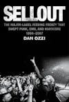 Album artwork for Sellout: The Major-Label Feeding Frenzy That Swept Punk, Emo, and Hardcore (1994-2007) by Dan Ozzi