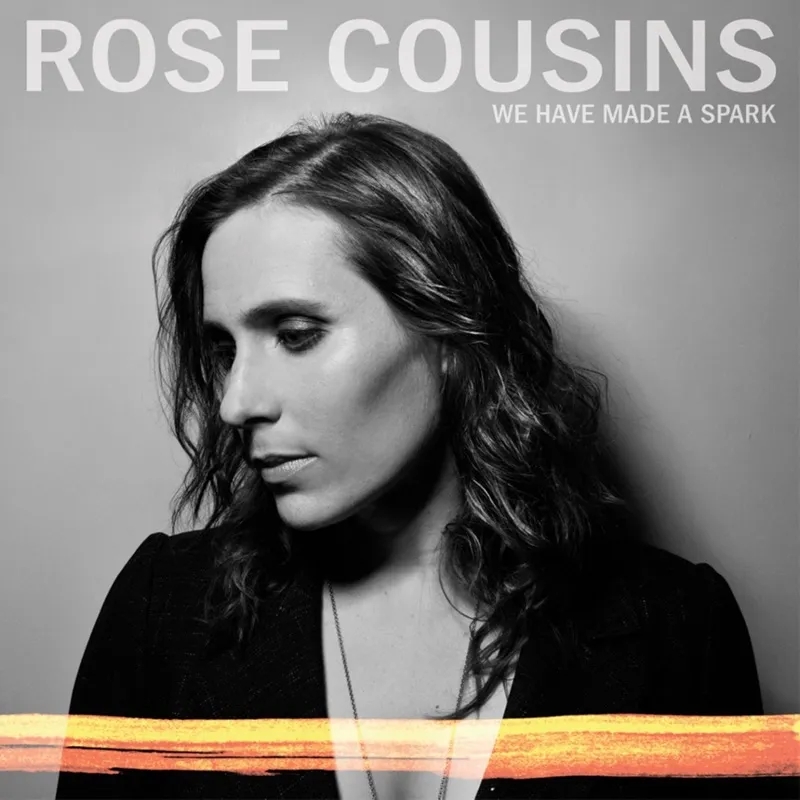 Album artwork for We Have Made A Spark by Rose Cousins