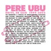 Album artwork for Drive He Said 1994 - 2002 by Pere Ubu