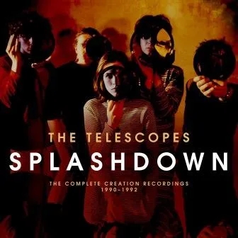 Album artwork for Splashdown - The Complete Creation Recordings 1990 - 1992 by The Telescopes