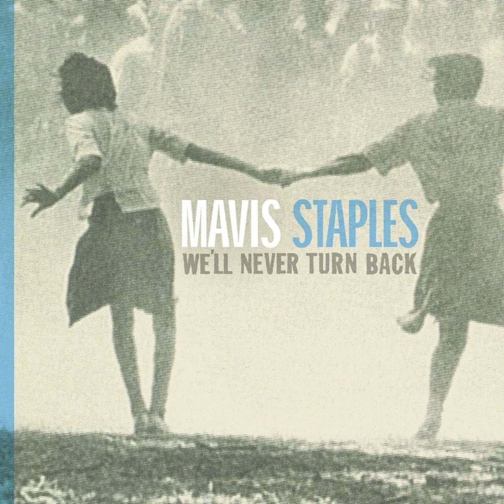 Album artwork for We'll Never Turn Back by Mavis Staples