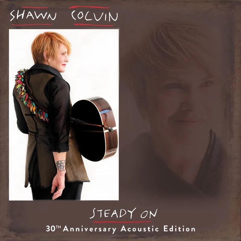 Album artwork for Steady On (30th Anniversary Acoustic Edition) by Shawn Colvin