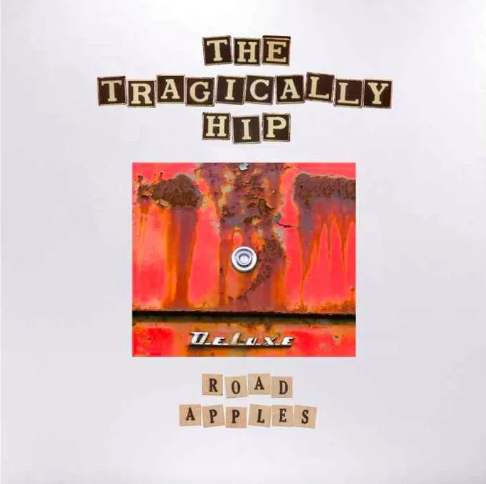 Album artwork for Road Apples (30th Anniversary) by The Tragically Hip
